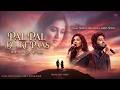 Pal Pal Dil Ke Paas | Arijit Singh & Shreya Ghoshal | Soulful Romantic Duet | Hindi Love Song 2026