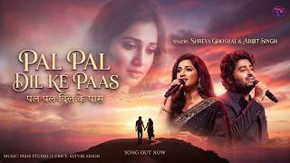 Pal Pal Dil Ke Paas | Arijit Singh & Shreya Ghoshal | Soulful Romantic Duet | Hindi Love Song 2026