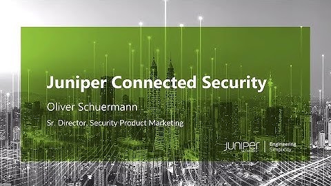 Juniper Connected Security Overview