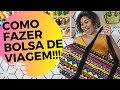 Como fazer uma BOLSA DE VIAGEM de um jeito prático e fácil. | Costura Aí - 👜 Uma bolsa por semana!