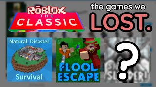 The Roblox Classic Games we lost.