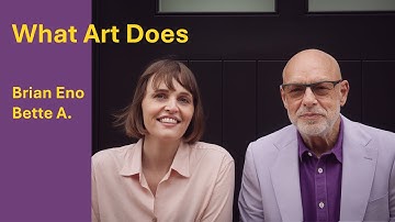 What Art Does: Brian Eno and Bette A.