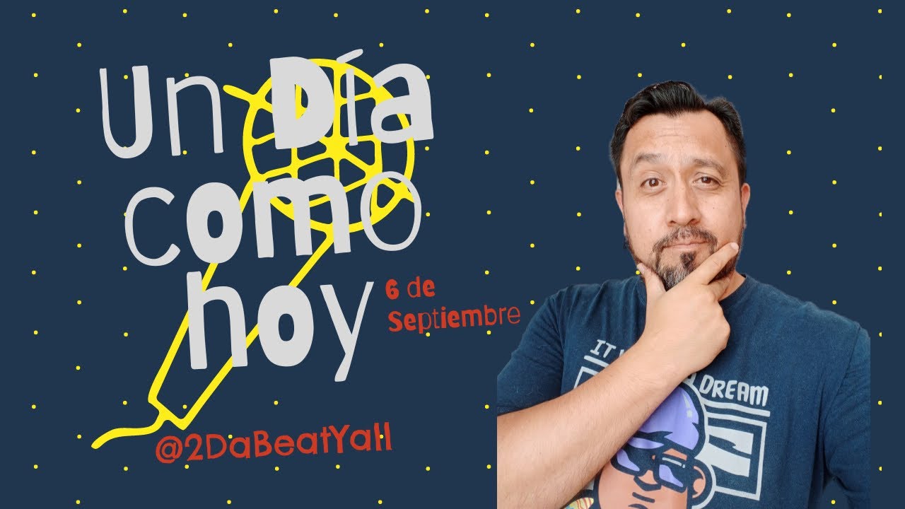 Un dia como hoy: 6 de septiembre - YouTube