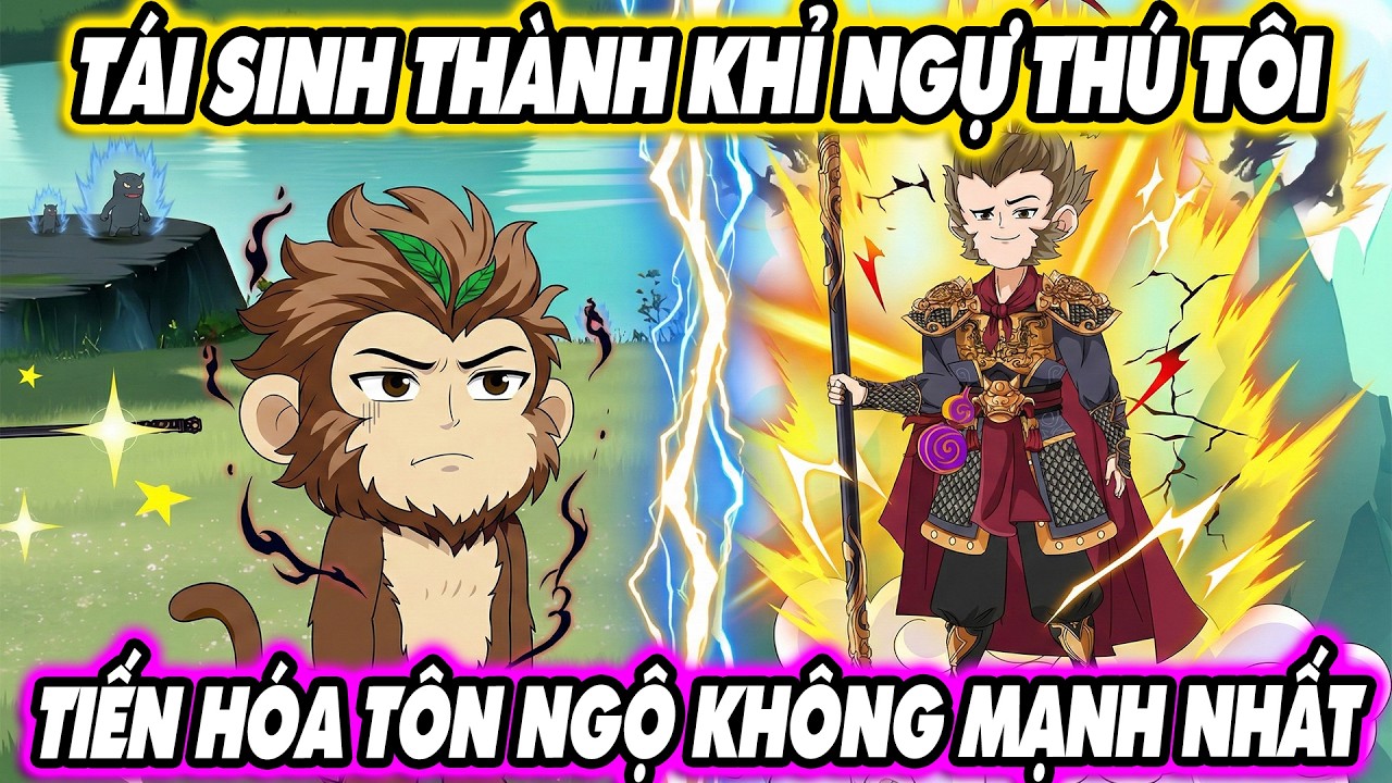 TÁI SINH THÀNH KHỈ NGỰ THÚ TÔI TIẾN HÓA TÔN NGỘ KHÔNG MẠNH NHẤT | [Siêu Hay] KnoxVietsub
