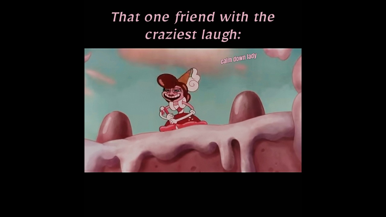 That one friend who has the craziest laugh: #memes #cupheadshow #nostalgia