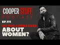 Cooper Stuff Ep. 111 - Do Pro Lifers Care About Women