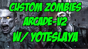 CUSTOM ZOMBIES | Arcade V2 w/Yoteslaya - Part 2
