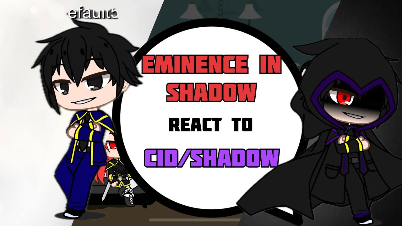 Eminence in shadow react to cid/shadow part 1
