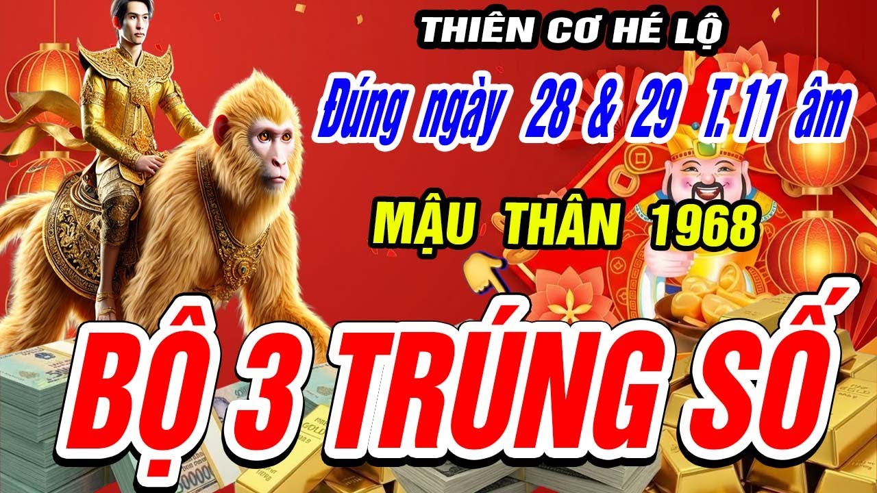 Lộ Thiên Cơ Quẻ 3 Cặp Số: Tử Vi Mậu Thân 1968 Ngày 28-29/11 Âm Số Đỏ Đem Lại Tiền Tỷ Xem Ngay???