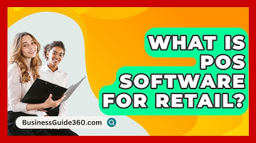 What Is POS Software For Retail? - BusinessGuide360.com