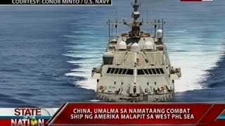 SONA: China, umalma sa namataang combat ship ng Amerika malapit sa West Phl Sea