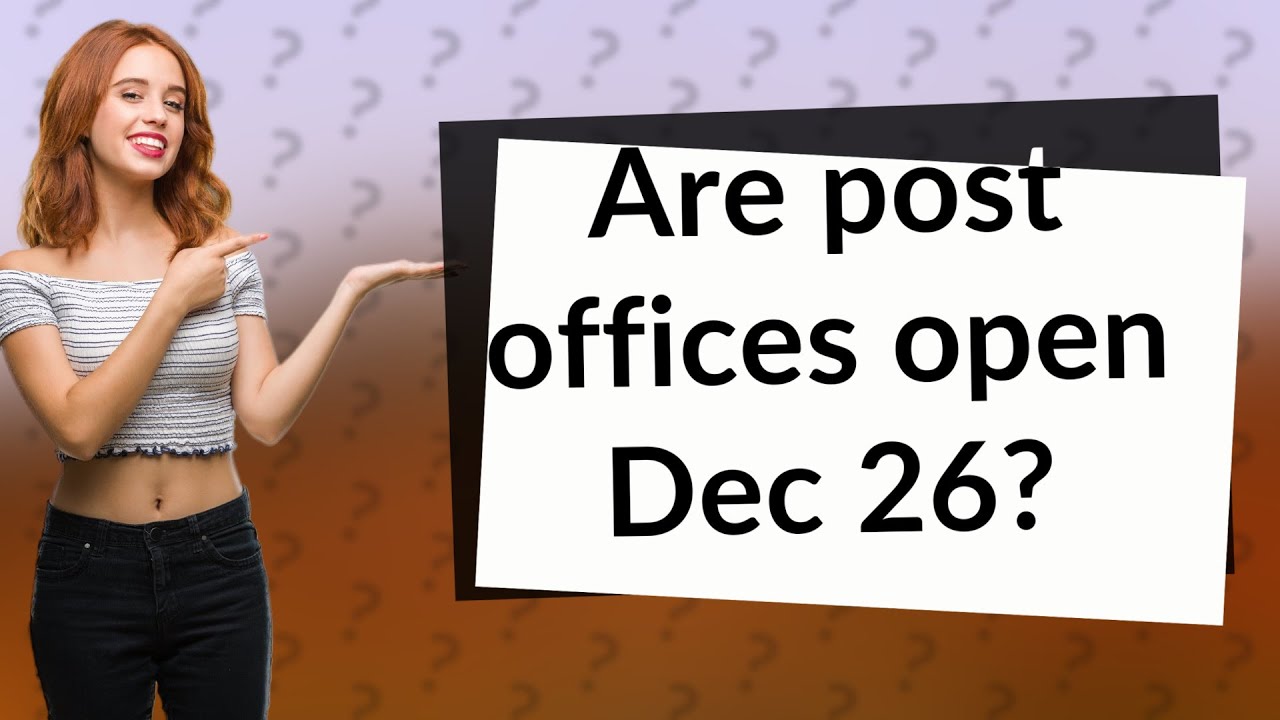 Are post offices open Dec 26? YouTube