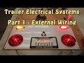 Trailer Electrical Systems Part 1 -  Exterior Wiring