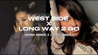 WEST SIDE X LONG WAY 2 GO - Ariana Grande X Cassie [FULL LYRICS]