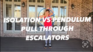 Hoop Demo - Pendulum vs Isolation Escalator Pull Throughs