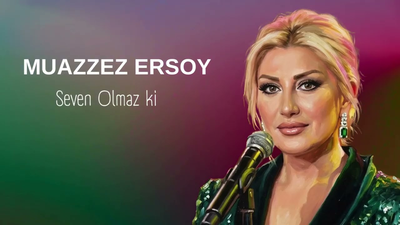Muazzez ERSOY / Seven Olmaz ki