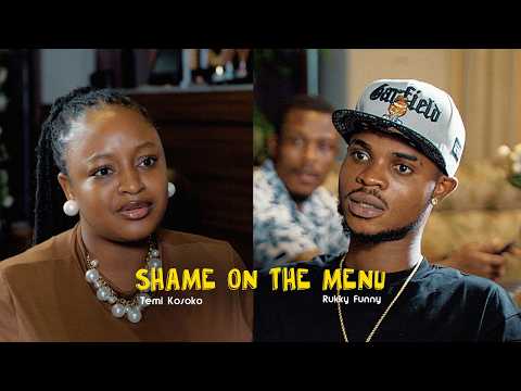 SHAME ON THE MENU RUKKY FUNNY TEMI KOSOKO