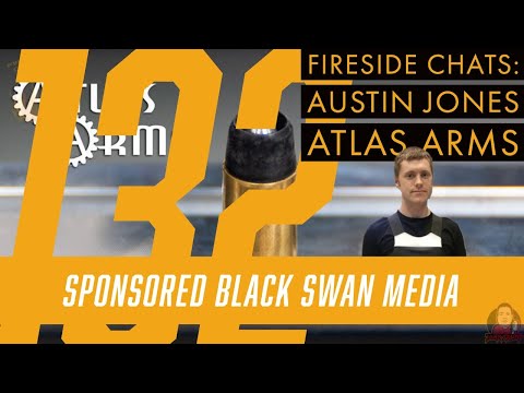 Fireside Chats 132: Austin Thomas Jones - Atlas Arms