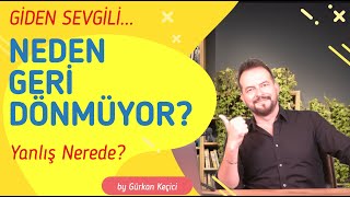 Gi̇den Sevgi̇li̇ Neden Geri̇ Dönmez? Nerede Yanliş Yapilir?