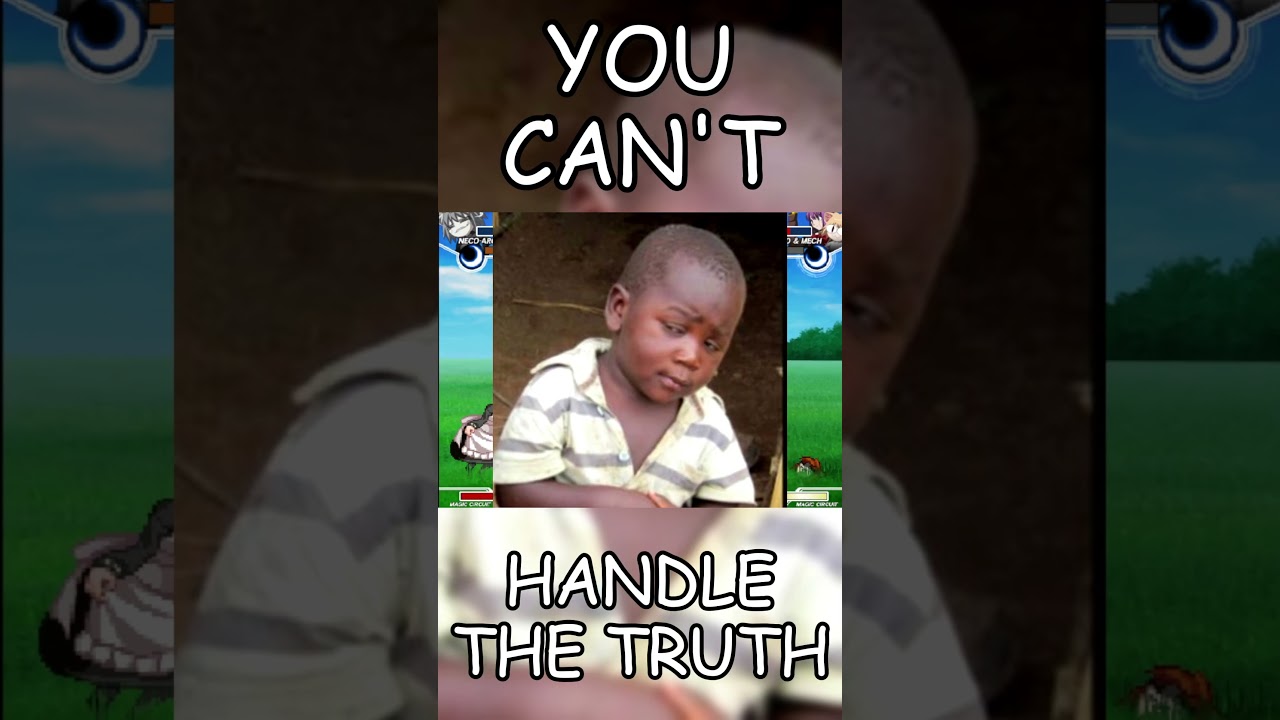 YOU CAN'T HANDLE THE TRUTH!! 