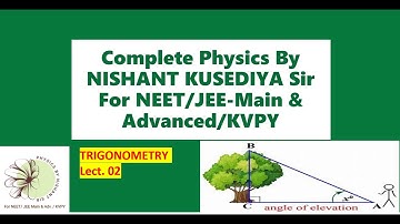 TRIGONOMETRY Lect. 02|| Mathematical Tools for NEET/JEE-Main & Adv./KVPY || Physics by Nishant Sir