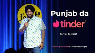 Punjab Da Tinder | Part 3 :Passport | Stand Up Comedy Ft: Manpreet Singh