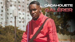 Cacahouete - Galérer (Clip Officiel)