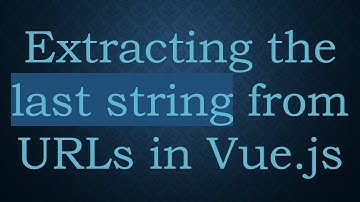 Extracting the last string from URLs in Vue.js