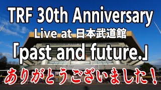 TRF 30th Anniversary Live at 日本武道館 「past and future.」