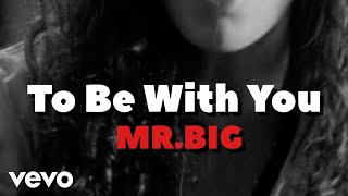 Mr. Big - To Be With You