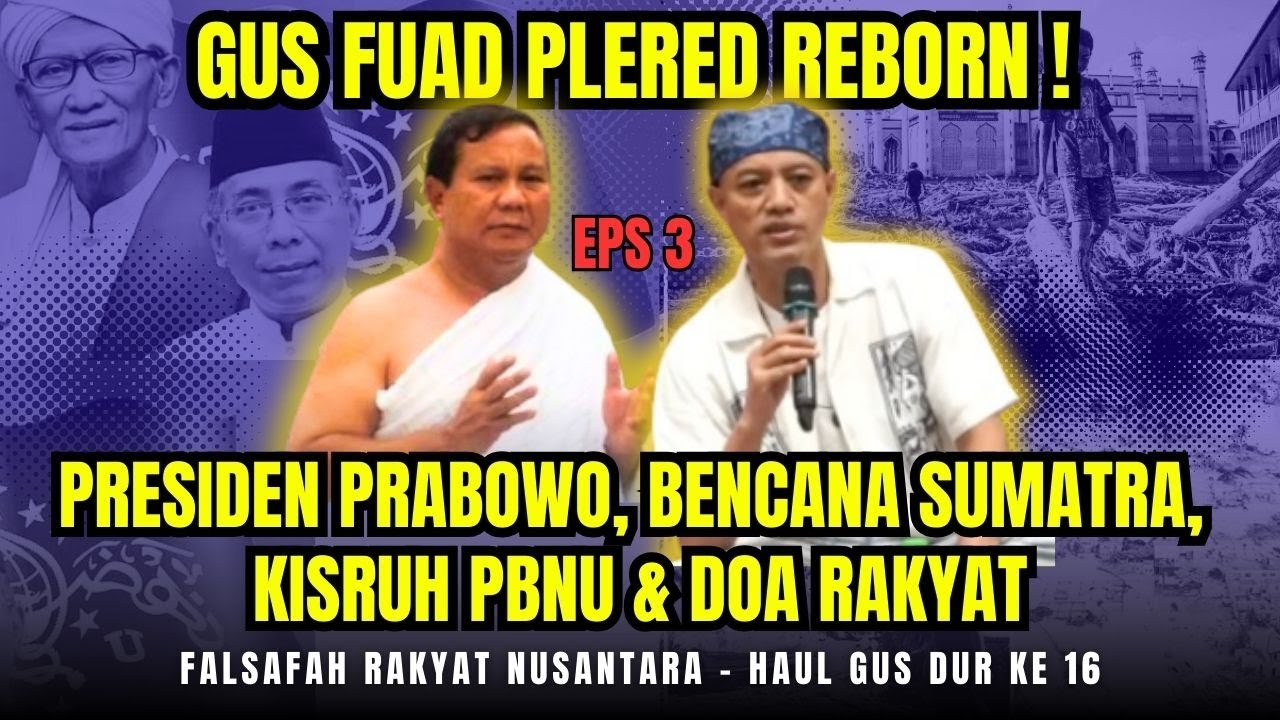 Presiden Prabowo, Bencana Sumatra, Kisruh PBNU & Doa Rakyat - Gus Fuad Plered With Gamelan Sholawat