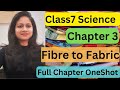 Class7 Science Chapter 3 Fibre to Fabric one shot detailed Explanation in Hindi