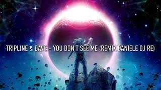 Tripline & Dave - You Don't See Me (Remix Daniele DJ RE)
