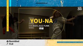 YOU-NA - KIDS JAZZ FUNK Beginner Remedied / FLO 【DANCEWORKS】
