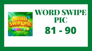Word Swipe Pic Level 81 - 90 Answers