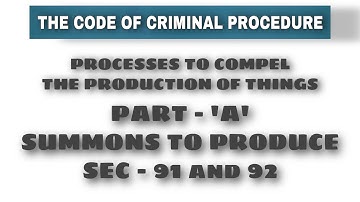 CrPc Sec - 91-92 I Summons to produce I Process to compel thr production of Things