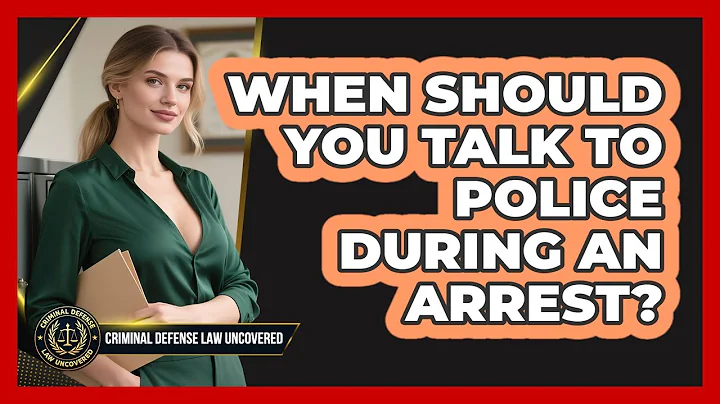 When Should You Talk To Police During An Arrest? - Criminal Defense Law Uncovered
