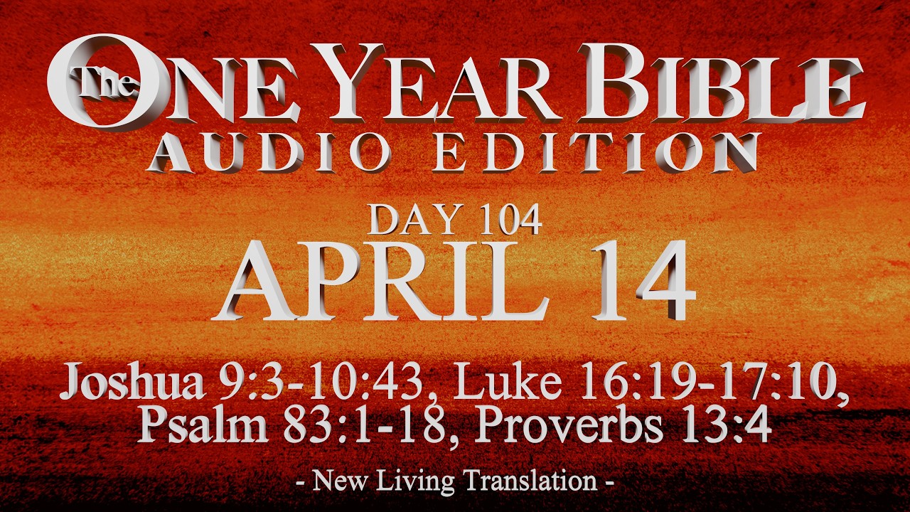 Day 104 | April 14 | One Year Bible Audio | Josh 9-10, Luke 16-17, Ps ...