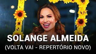 Solange Almeida - Volta Vai (Repertório Novo)