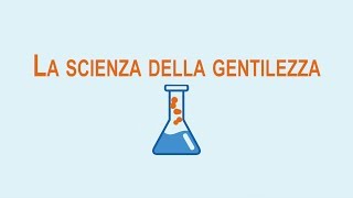 LA SCIENZA DELLA GENTILEZZA