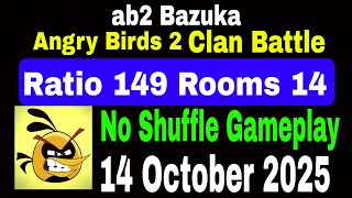 Angry Birds 2 Clan Battle Today 14 Oct 2025 Ratio 149 No Shuffle Multiple Melody \& Bubbles Rooms 14