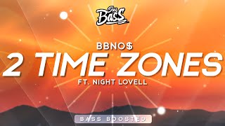bbno$ ‒ 2 Time Zones 🔊 [Bass Boosted] ft. Night Lovell