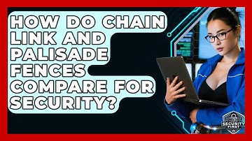 How Do Chain Link And Palisade Fences Compare For Security? - SecurityFirstCorp.com