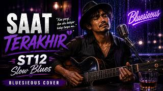 SAAT TERAKHIR - ST12 💔 Slow Blues Version | Bluesieous Cover ( Lyrics )