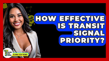 How Effective Is Transit Signal Priority? - Talking Tech Trends