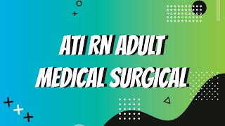ATI RN ADULT MEDICAL SURGICAL