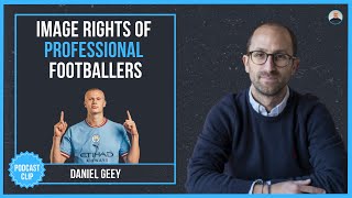Image Rights of Professional Footballers £££ - Daniel Geey