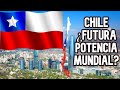 ¿Es Chile una futura potencia mundial?