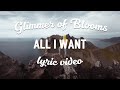 Glimmer of Blooms - All I Want (Lyrics)