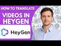How to Translate Videos in HeyGen Full Guide 2026